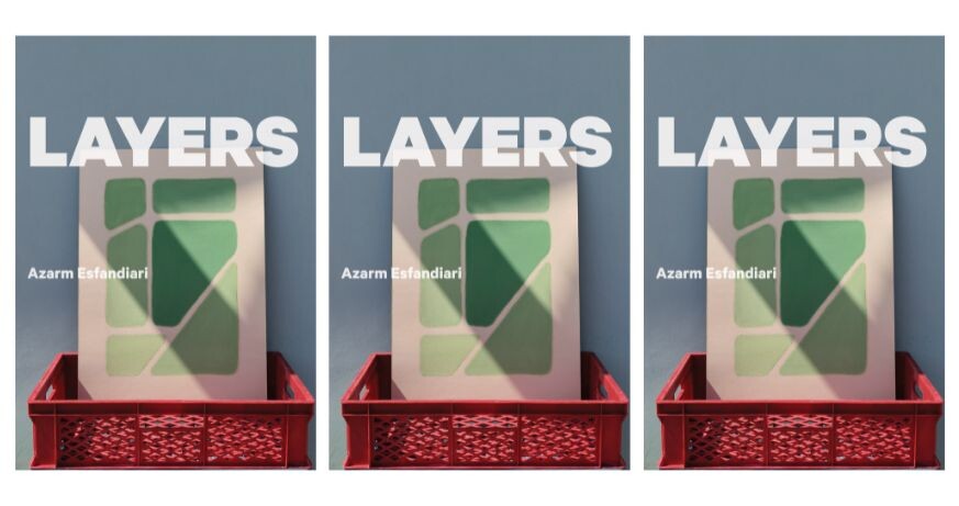 Azarm Esfandiari: Layers