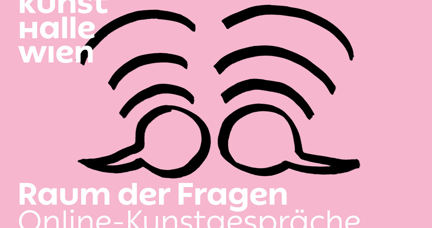 Space of Questions: Kunsthalle Wien Online Art Talks