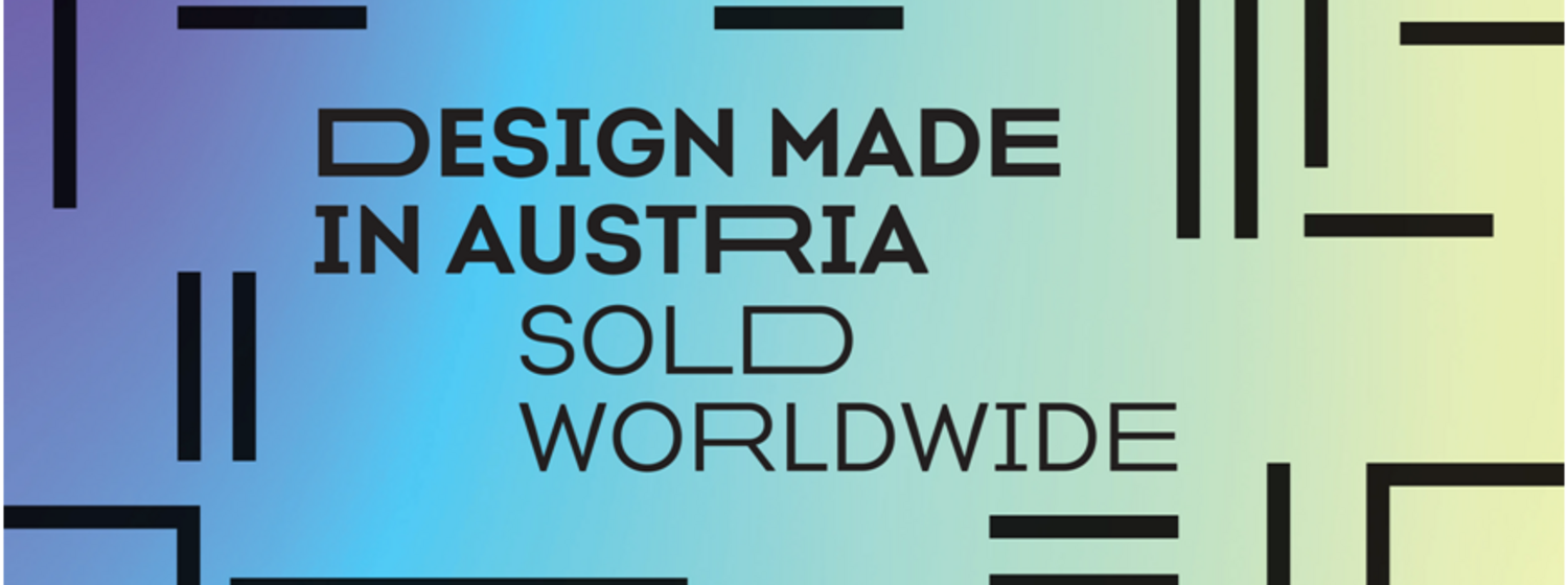 DESIGN MADE IN AUSTRIA. SOLD WORLDWIDE