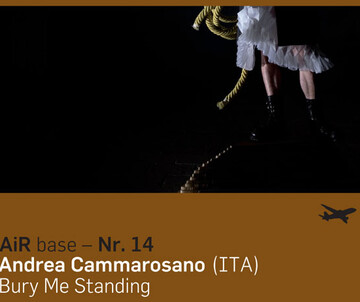 AiR base Nr. 14 Andrea Cammarosano (ITA) Bury Me Standing