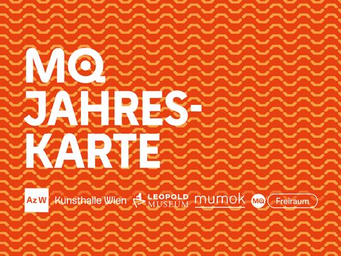 Graphic with orange patterned background and large white text “MQ Jahreskarte,” with logos of Az W, Kunsthalle Wien, Leopold Museum, mumok, and MQ Freiraum below.