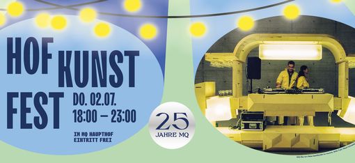 Banner mit Text 'HOF KUNST FEST DO. 02.07. 18:00 - 23:00' und '25 JAHRE MQ' neben einem Foto von zwei Personen an einem DJ-Pult unter gelben Lichterketten