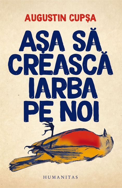 Book cover titled "Așa să crească iarba pe noi" by Augustin Cupșa featuring a stylized lying bird in orange and blue tones.