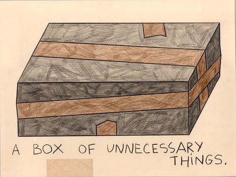 Black-and-white drawing of a rectangular box with brown and gray areas and the handwritten text "A BOX OF UNNECESSARY THINGS" below.