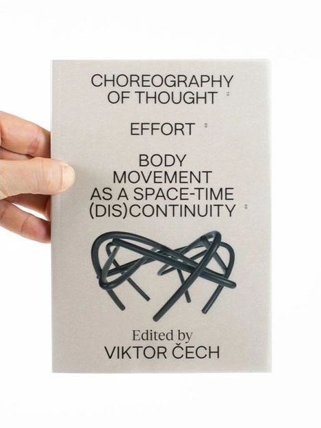 Book cover titled “Choreography of Thought – Effort to Body Movement as a Space-Time (Dis)Continuity,” edited by Viktor Čech