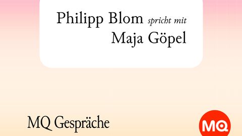 Text auf hellem Hintergrund mit den Worten 'Philipp Blom spricht mit Maja Göpel' und darunter 'MQ Gespräche Podcast' neben einem roten Kreis mit weißem 'MQ'-Schriftzug