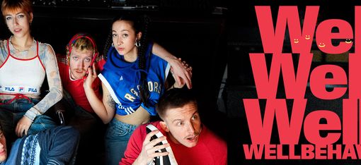 Five young people in casual clothing sitting and leaning relaxed against a dark background next to large red text reading 'Well Well Well WELLBEHAVED'