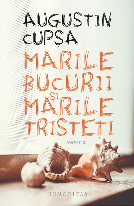 Book cover titled "Marile bucurii și marile tristeți" by Augustin Cupșa with three seashells on a windowsill.