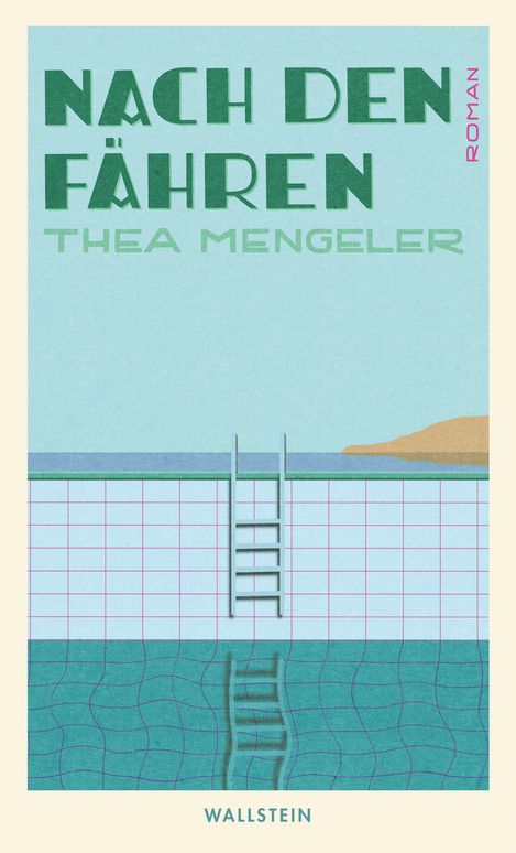 View of a swimming pool with ladder, sea and coastline in the background, above the title "NACH DEN FÄHREN" and author name "THEA MENGELER".