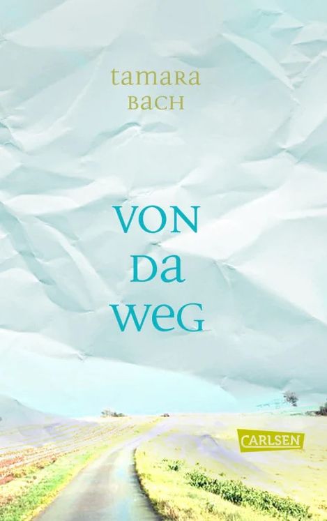 Book cover titled "Von da weg" by Tamara Bach above a landscape with a path and the Carlsen publisher logo.