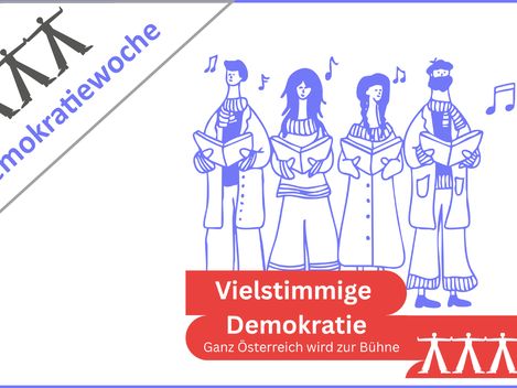 Vier stilisierte Personen singen mit Noten um sie herum und halten Notenblätter vor sich, darüber diagonal der Schriftzug 'Demokratie woche' und unten ein rotes Banner mit dem Text 'Vielstimmige Demokratie Ganz Österreich wird zur Bühne'
